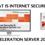 What is Internet Security and Acceleration (ISA) Server 2006?