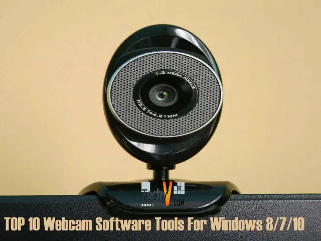 Top 10 Webcam Software Tools For Windows 8/7/10