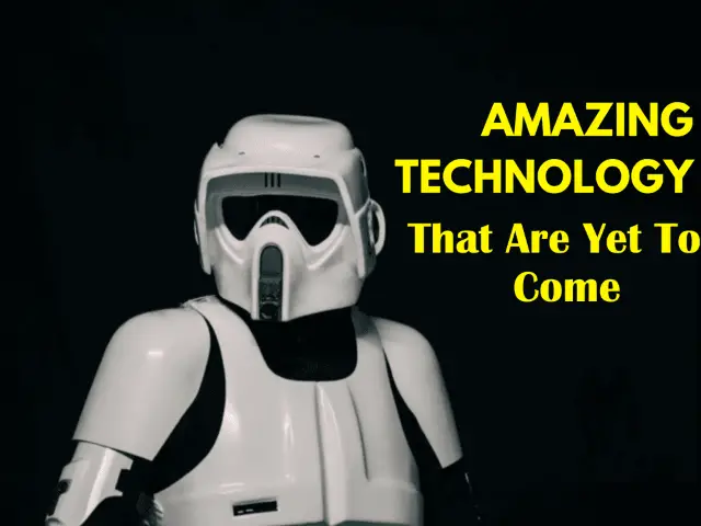 Top 10 Amazing Technologies That Are Yet To Come
