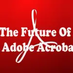 The Future Of Adobe Acrobats