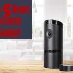 Top 5 Security Gadgets You Must Have Installed In Your House