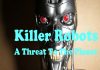 Killer Robots: A Threat To The Planet