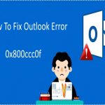 How To Fix Outlook Error 0x800ccc0f?