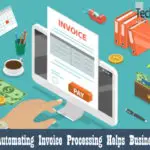 How Automating Invoice Processing Helps Businesses?