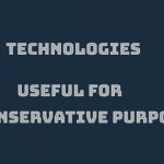 Top 10 Technologies Useful For Conservative Purposes