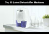 Top 10 Latest Dehumidifier Machines