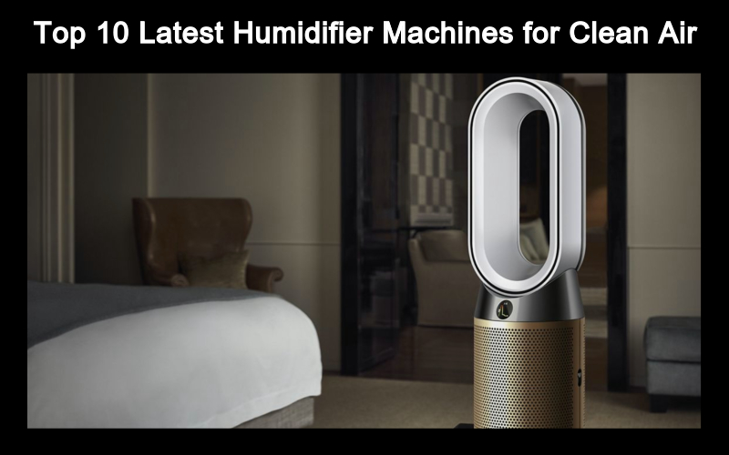 Top 10 Latest Humidifier Machines For Clean Air - Techyv.com