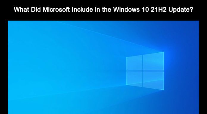 What Did Microsoft Include In The Windows 10 21H2 Update?