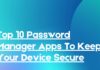 Top 10 Password Manager Apps To Keep Your Device Secure