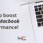 What Are Some Tips To Boost Your Macbook Performance?