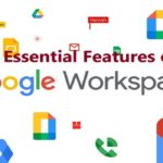 10 Essential Features Of Google Workspace