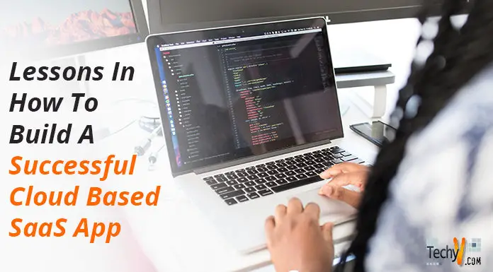 5 Lessons In How To Build A Successful Cloud Based SaaS App