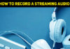 How To Record A Streaming Audio?