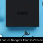 Top 10 Cool Future Gadgets That You’d Never Expect!