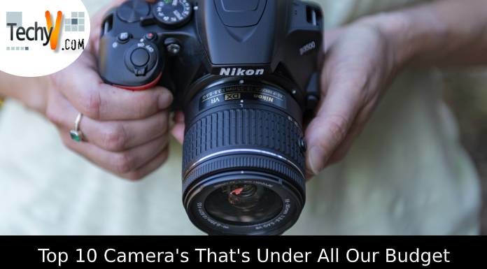 Top 10 Camera’s That’s Under All Our Budget
