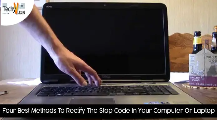 Four Best Methods To Rectify The Stop Code In Your Computer Or Laptop