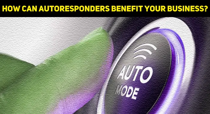 How Can Autoresponders Benefit Your Business?