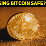 Is Using Bitcoin Safe? – Reasons To Invest In The World's Top Cryptocurrency Bitcoin!