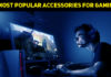 5 Most Popular Accessories For Gaming