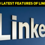 Top 10 Latest Features Of LinkedIn