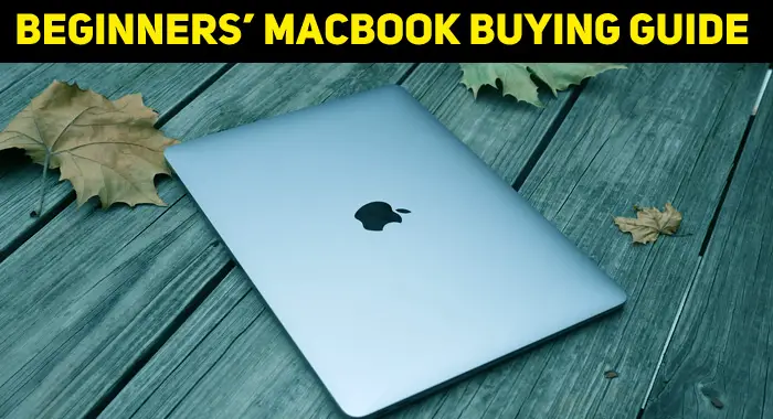 Beginners’ MacBook Buying Guide