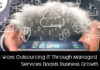 3 Ways Outsourcing IT Through Managed Services Boosts Business Growth