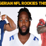 Who Are The 3 Best Nigerian NFL Rookies This Season?