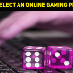 How To Select An Online Gaming Platform?