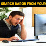 How To Get Rid Of Search Baron From Your Browser In A Logical Way