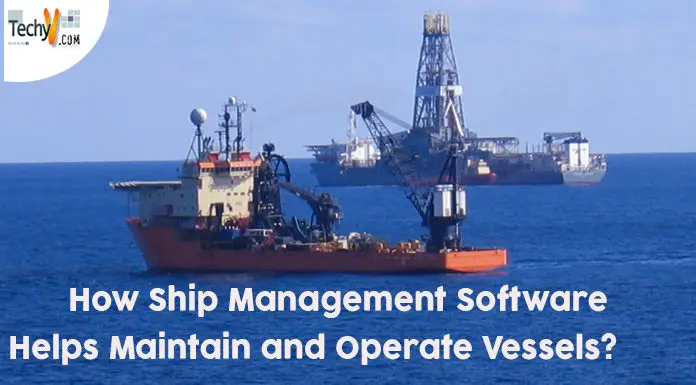 How Ship Management Software Helps Maintain and Operate Vessels?