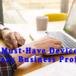 Top10 Must-Have Devices For Every Business Professional