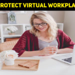 How To Protect Your Virtual Workplace In 2021?
