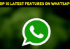 Top 10 Latest Features On WhatsApp