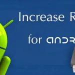 Increase RAM In Your Android Mobile